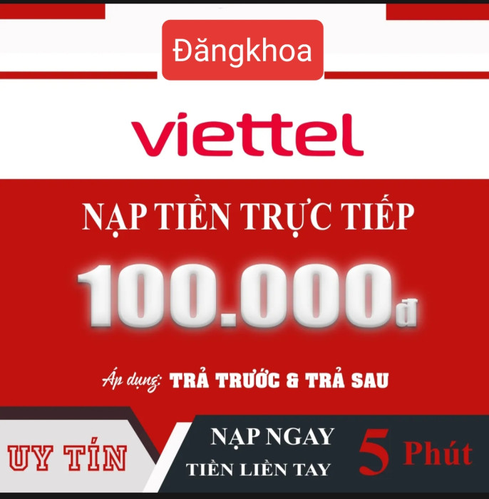 (CẦN OTP) Nạp tiền VIETTEL 100K Nạp Thẻ Trực Tiếp vào thuê bao Áp dụng cho cả trả trước trả sau