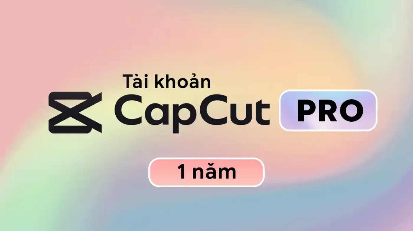 Bản quyền CapCut Pro nâng cấp chính chủ giá rẻ